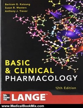 Medical Book Review: Basic and Clinical Pharmacology 12/E (LANGE Basic Science) by Bertram Katzung, Susan Masters, Anthony Trevor