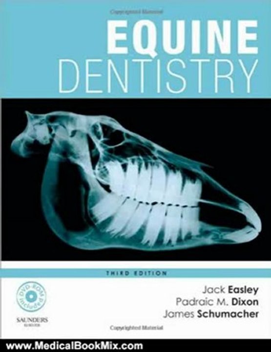 Medical Book Review: Equine Dentistry, 3e by Jack Easley DVM MS DABVP (Equine), Padraic M. Dixon MVB PhD MRCVS, James Schumacher DVM MS MRCVS Dip ACVS