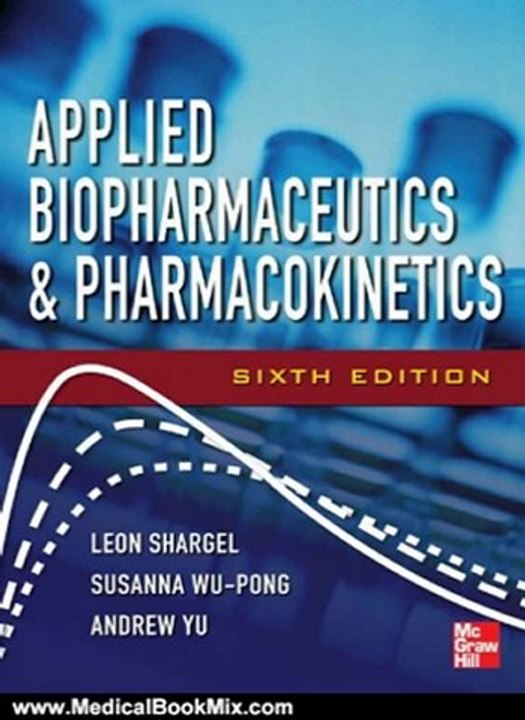 Medical Book Review: Applied Biopharmaceutics & Pharmacokinetics, Sixth Edition (Shargel, Applied Biopharmaceuticals & Pharmacokinetics) by Leon Shargel, Susanna Wu-Pong, Andrew Yu
