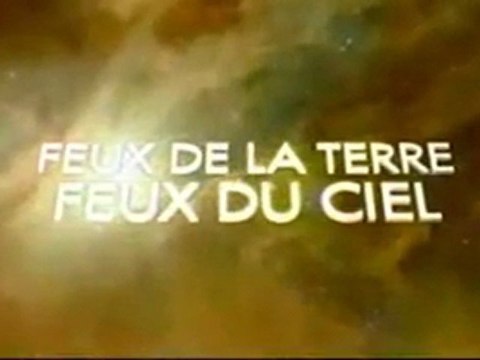 FEUX DE LA TERRE, FEUX DU CIEL