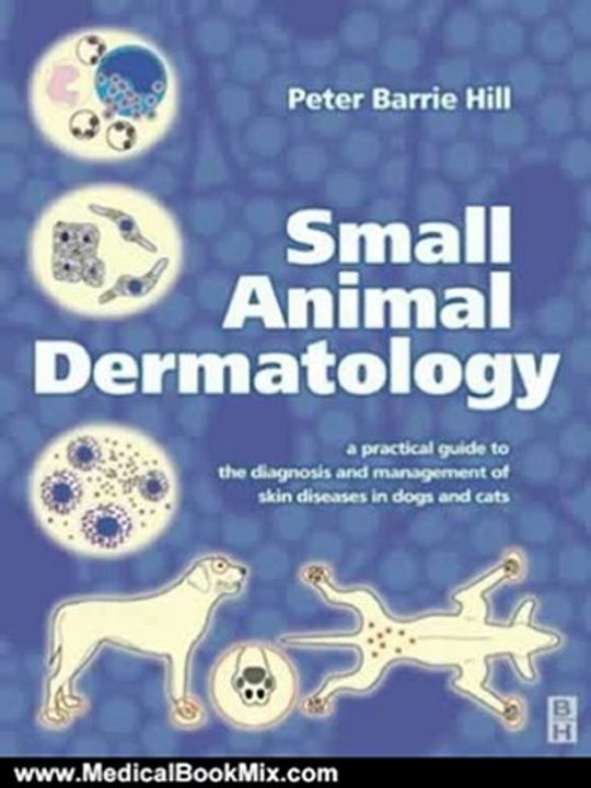 Medical Book Review: Small Animal Dermatology: A Practical Guide to Diagnostic Tests by Peter Barrie Hill BVSc PhD DVD DipACVD MRCVS