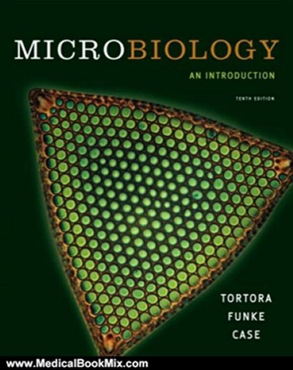 Medical Book Review: Microbiology: An Introduction with MyMicrobiologyPlace Website (10th Edition) by Gerard J. Tortora, Berdell R. Funke, Christine L. Case
