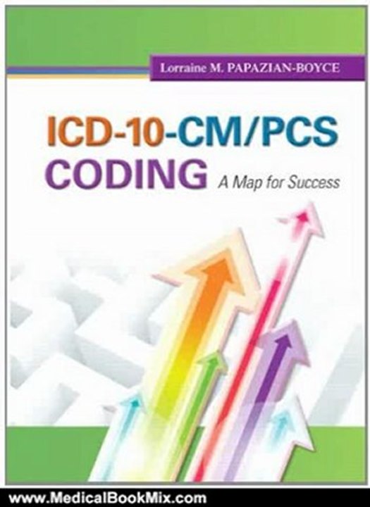 Medical Book Review: ICD-10-CM/PCS Coding: A Map for Success (MyHealthProfessionsLab Series) by Lorraine M. Papazian-Boyce