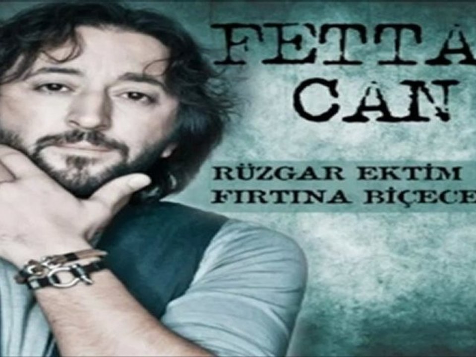 Fettah Can - Rüzgar Ektim Fırtına Biçeceğim (2012 YENİ)
