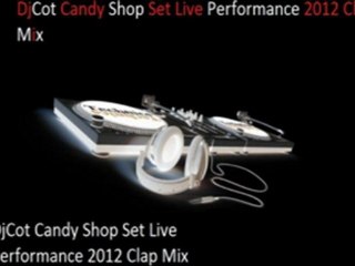 DjCot - Candy Shop Set Live Performance ( Clap Mix )