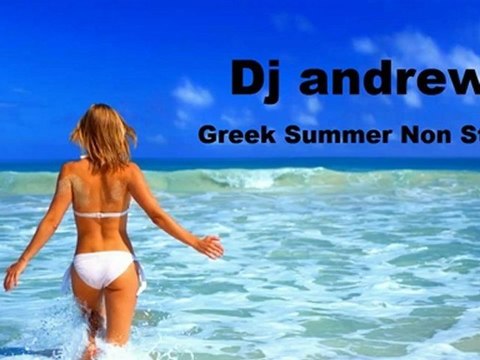 Dj Andrew - Greek Summer Non Stop [ 1a of 2 ] NonStopGreekMusic