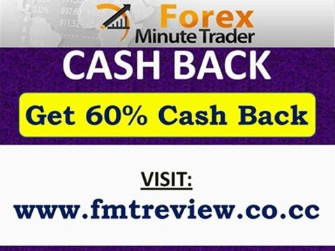 Forex Minute Trader Cash Back - Get 60% CashBack