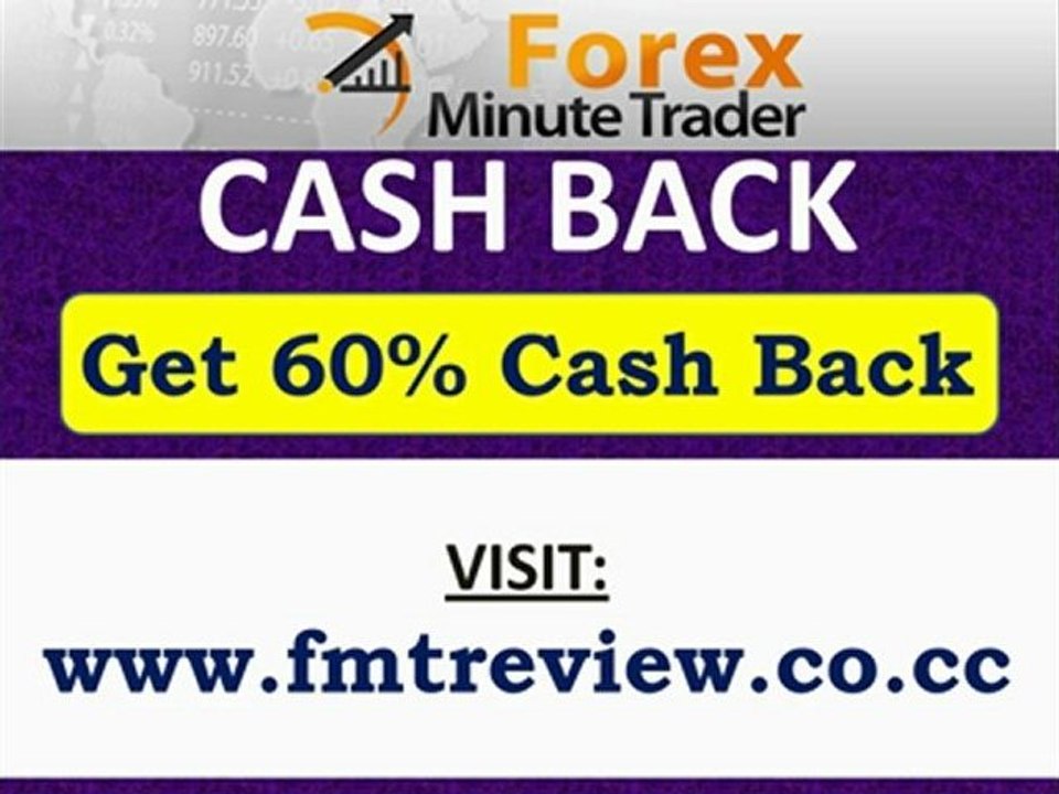 Forex Minute Trader Cash Back - Get 60% CashBack