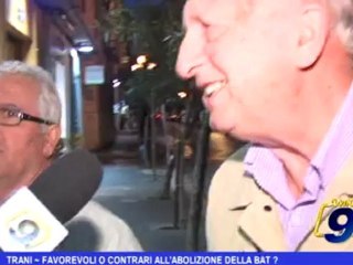 Trani | Favorevoli o contrati all'abolizione della BAT?