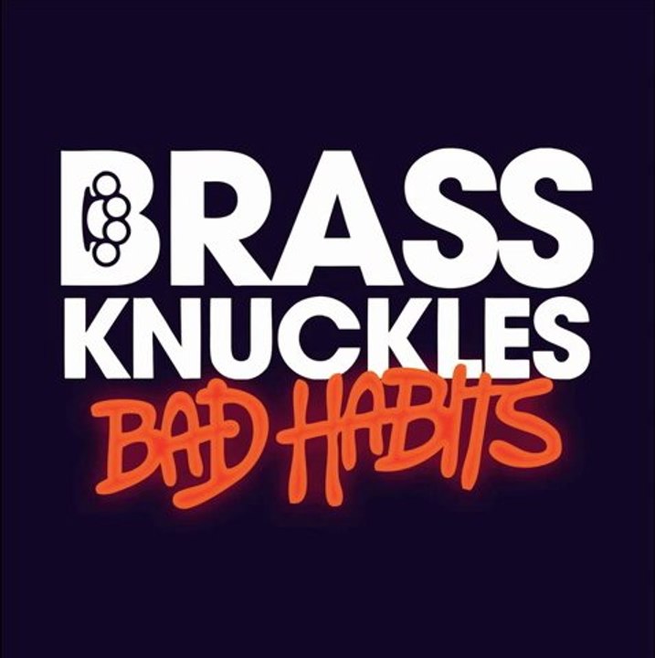 Brass Knuckles - Bad Habits