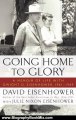 Biography Book Review: Going Home To Glory: A Memoir of Life with Dwight D. Eisenhower, 1961-1969 by David Eisenhower, Julie Nixon Eisenhower
