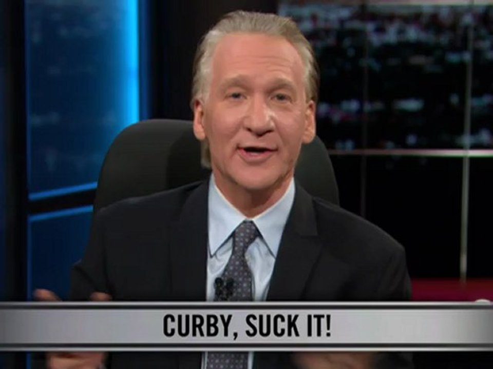 Real Time with Bill Maher: New Rule - Curby, Suck It!