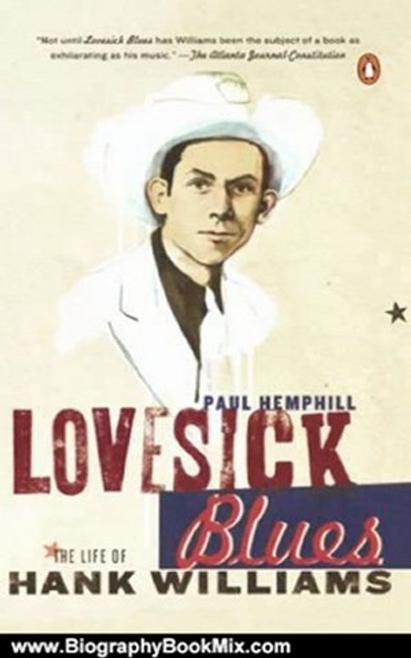 Biography Book Review: Lovesick Blues: The Life of Hank Williams by Paul Hemphill