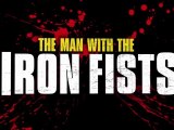 The Man With The Iron Fists - Character Trailer  