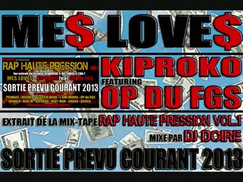 ME$ LOVE$ Kiproko feat OP du FGS [1er extrait RAP HAUTE PRESSION vol1] Mixer par Dj Doire