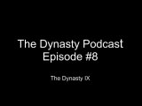 The Dynasty Podcast - Episode #8