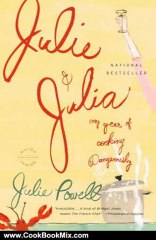 Cooking Book Review: Julie and Julia: My Year of Cooking Dangerously by Julie Powell