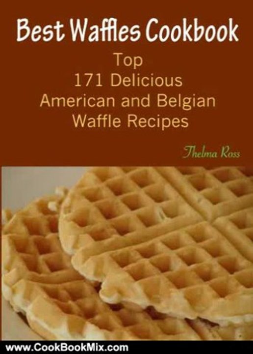 Cooking Book Review: Best Waffles Cookbook : Top 171 Delicious American and Belgian Waffle Recipes by Thelma Ross