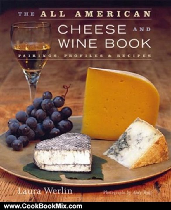 Cooking Book Review: The All American Cheese and Wine Book by Laura Werlin, Andy Ryan