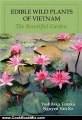 Cooking Book Review: Edible Wild Plants of Vietnam: The Bountiful Garden by Yoshitaka Tanaka, Van Nguyen Ke