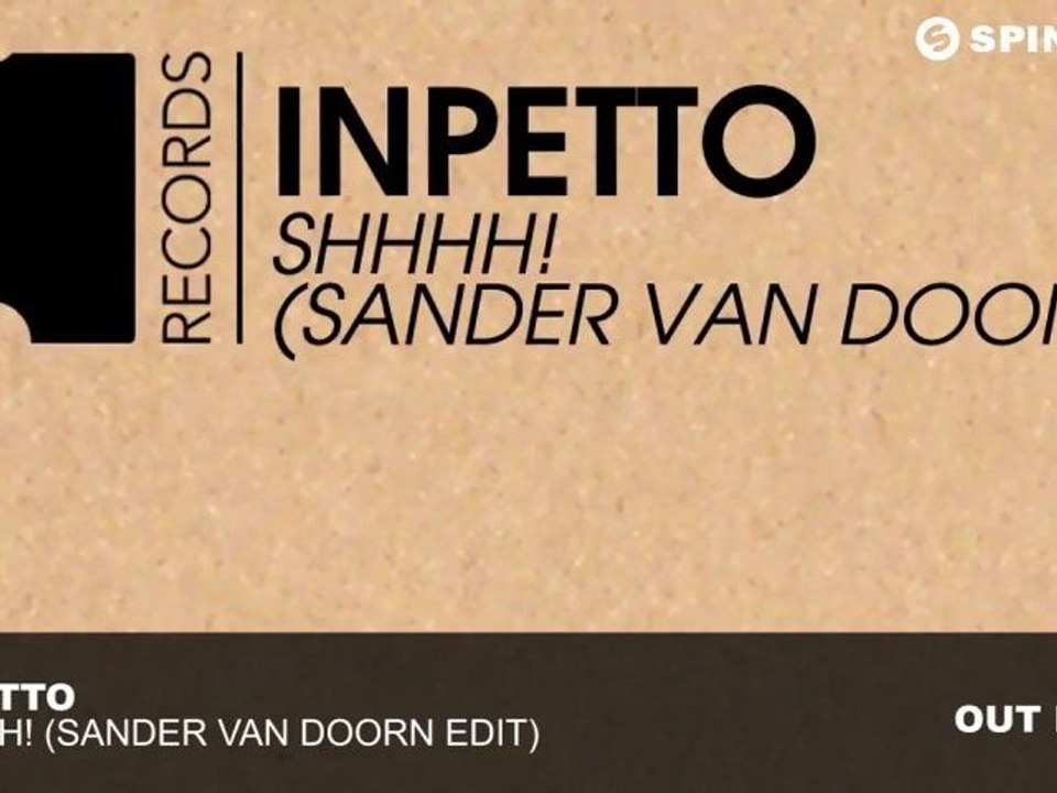 Inpetto - Shhhh! (Sander van Doorn Edit)