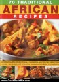 Cooking Book Review: 70 Traditional African Recipes: Authentic classic dishes from all over Africa adapted for the western kitchen - all shown step-by-step in 300 simple-to-follow photographs by Rosamund Grant