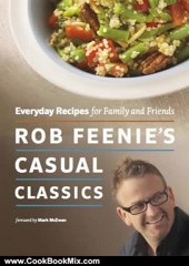 Cooking Book Review: Rob Feenie's Casual Classics: Everyday Recipes for Family and Friends by Rob Feenie