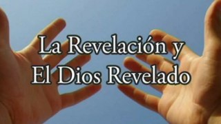 LECCIÓN 2 - LA REVELACIÓN, Y EL DIOS DE ELLA - Resumen Pr. Alejandro Bullón