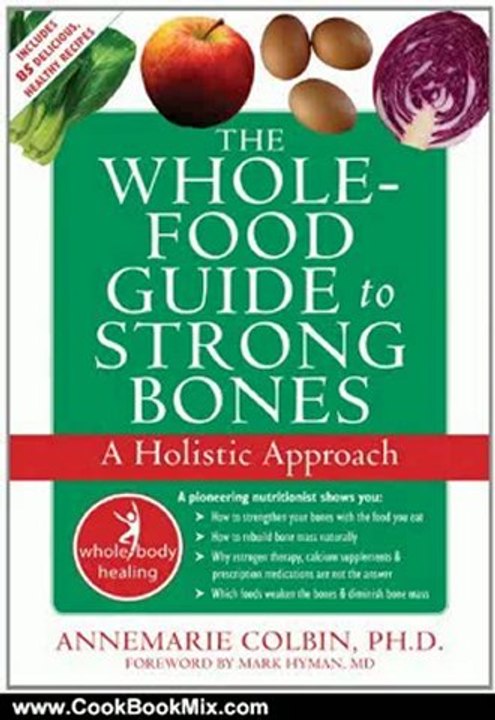 Cooking Book Review: The Whole-Food Guide to Strong Bones: A Holistic Approach (The New Harbinger Whole-Body Healing Series) by Annemarie Colbin