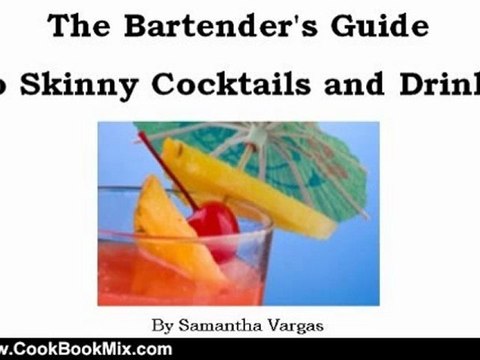 Cooking Book Review: The Bartender's Guide To Skinny Cocktails and Drinks by Samantha Vargas