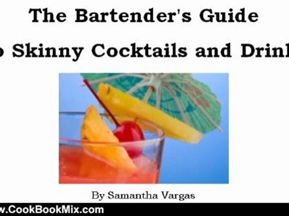 Cooking Book Review: The Bartender's Guide To Skinny Cocktails and Drinks by Samantha Vargas