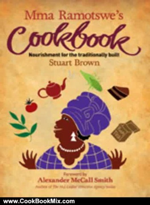 Cooking Book Review: Mma Ramotswe's Cookbook: Nourishment for the Traditionally Built by Stuart Brown
