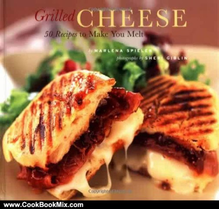 Cooking Book Review: Grilled Cheese: 50 Recipes to Make You Melt by Marlena Spieler, Sheri Giblin