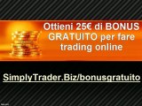 25 euros di BONUS GRATUITO per fare trading online su SimplyTrader.Biz/bonusgratuito