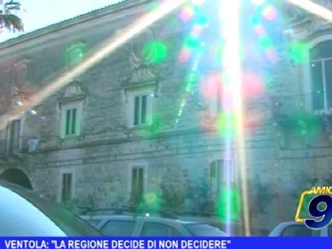 Ventola: La Regione decide di non decidere