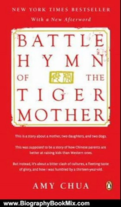 Biography Book Review: Battle Hymn of the Tiger Mother by Amy Chua