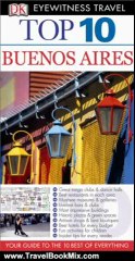 Travel Book Review: Top 10 Buenos Aires (EYEWITNESS TOP 10 TRAVEL GUIDE) by Declan McGarvey, Demetrio Carrasco, Jonathan Schultz