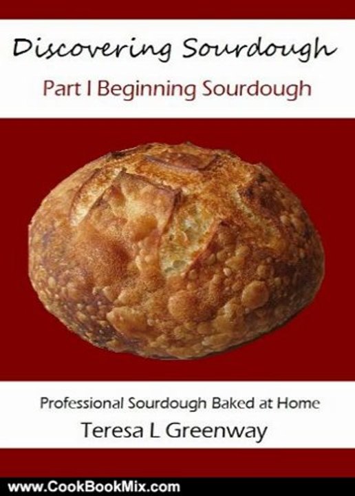 Cooking Book Review: Discovering Sourdough Part I Beginning Sourdough by Teresa L Greenway