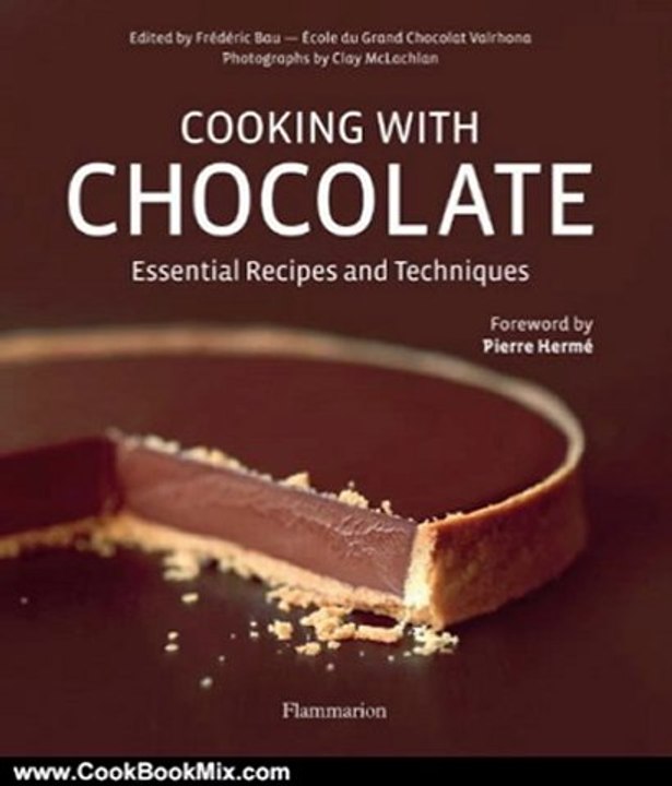 Cooking Book Review: Cooking with Chocolate: Essential Recipes and Techniques (Book & DVD) by Frederic Bau, Clay McLachlan, Pierre Herme, L'Ecole du Grand Chocolat Valrhona