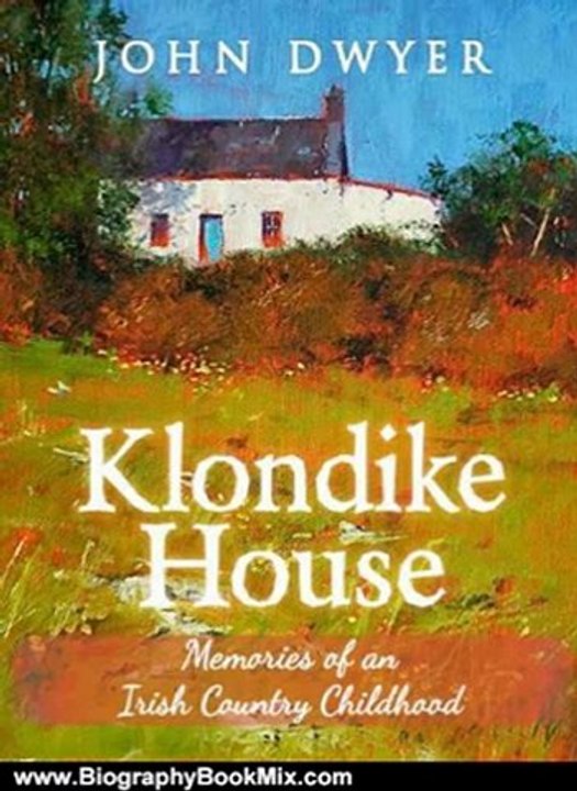 Biography Book Review: Klondike House - Memories of an Irish Country Childhood by John Dwyer