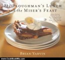 Cooking Book Review: Ploughman's Lunch and the Miser's Feast: Authentic Pub Food, Restaurant Fare, and Home Cooking from Small Towns, Big Cities, and Country Vill by Brian Yarvin