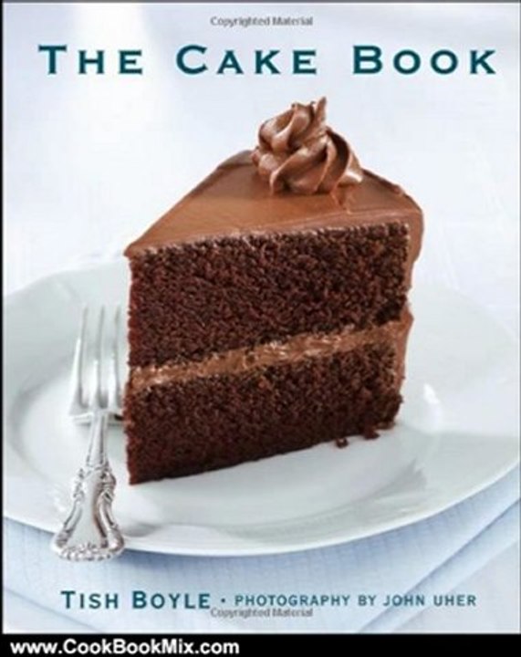 Cooking Book Review: The Cake Book by Tish Boyle, John Uher