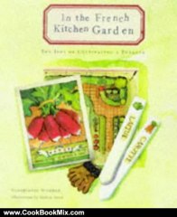 Cooking Book Review: In the French Kitchen Garden: The Joys of Cultivating a Potager by Georgeanne Brennan, Melissa Sweet