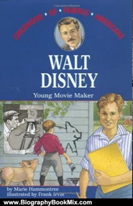 Biography Book Review: Walt Disney: Young Movie Maker (Childhood of Famous Americans) by Marie Hammontree, Fred Irvin