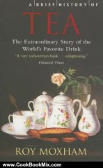 Cooking Book Review: A Brief History of Tea by Roy Moxham