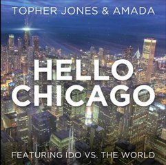 Topher Jones & Amada feat. Ido Vs. The World - Hello Chicago