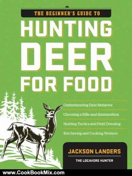 Cooking Book Review: The Beginner's Guide to Hunting Deer for Food (Beginner's Guide To... (Storey)) by Jackson Landers