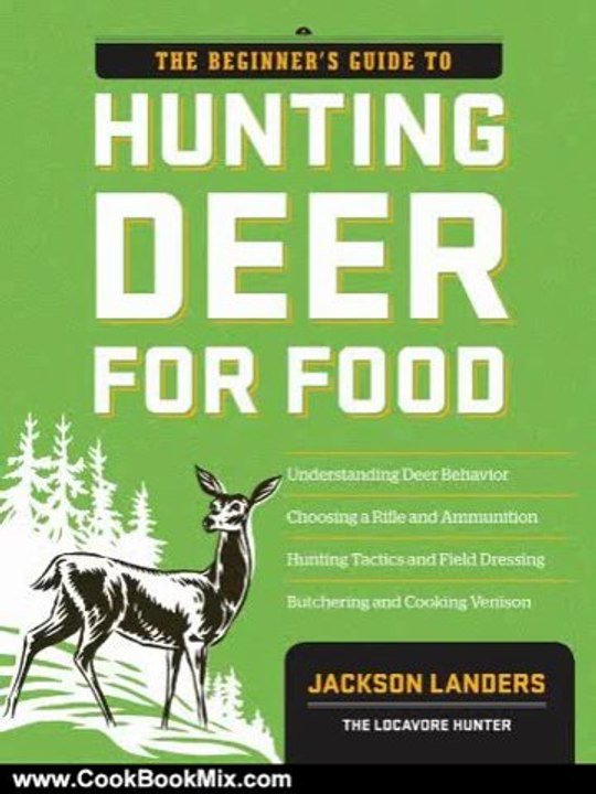 Cooking Book Review: The Beginner's Guide to Hunting Deer for Food (Beginner's Guide To... (Storey)) by Jackson Landers