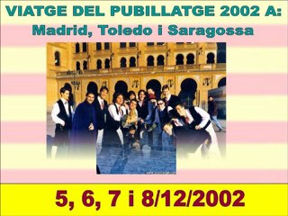 Viatge del Pubillatge 2002 a Madrid, Toledo i Saragossa