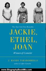 Biography Book Review: Jackie, Ethel, Joan: Women of Camelot by J. Randy Taraborrelli